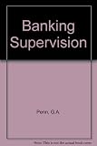 Banking supervision : regulation of the UK banking sector under the Banking Act 1987