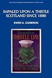 Impaled upon a thistle : Scotland since 1880