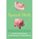 Spend Shift: How the Post-Crisis Values Revolution Is Changing the Way We Buy, Sell, and Live