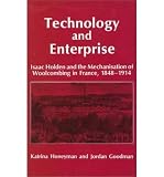 Technology and enterprise : Isaac Holden and the mechanisation of woolcombing in France, 1848-1914