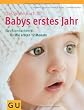 Das gro�e Buch f�r Babys erstes Jahr: Das Standardwerk f�r die ersten 12 Monate (GU Einzeltitel Partnerschaft & Familie)