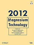 Magnesium technology 2012 : proceedings of a symposium sponsored by the Magnesium Committee of the Light Metals Division of the Minerals, Metals & Materials Society (TMS), held during TMS 2012 Annual 