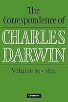 The Correspondence of Charles Darwin: Volume 20, 1872 The Correspondence of Charles Darwin: Volume 20, 1872