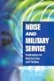 Noise and Military Service: Implications for Hearing Loss and Tinnitus