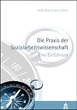Die Praxis der Sozialarbeitswissenschaft: Eine Einführung