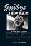 Goodbye: In Search of Gordon Jenkins