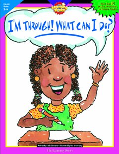 IM THROUGH! WHAT CAN I DO GR. 5-6