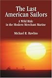 The Last American Sailors: A Wild Ride in the Modern Merchant Marine