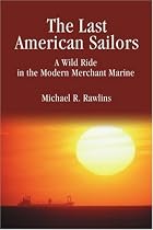 The Last American Sailors: A Wild Ride in the Modern Merchant Marine