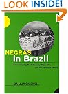 Negras in Brazil: Re-envisioning Black Women, Citizenship, and the Politics of Identity