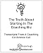 The Truth About Starting In The Coaching Biz: Transcripts From A Coaching Conference Call