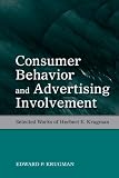 Consumer Behavior and Advertising Involvement: Selected Works of Herbert E. Krugman (Marketing and Consumer Psychology)