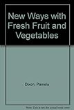 New ways with fresh fruit and vegetables