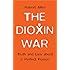 The Dioxin War: Truth and Lies About a Perfect Poison