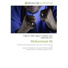 Muhammad Ali: Muhammad Ali. Muhammad Ali versus Sonny Liston, Fight of... by Frederic P. Miller, Agnes F. Vandome, and John McBrewster