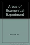 Areas of ecumenical experiment : a survey and report to the British Council of Churches