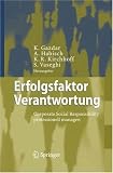Erfolgsfaktor Verantwortung: Corporate Social Responsibility professionell managen