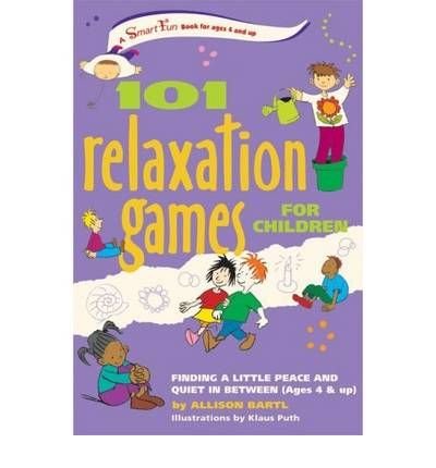 [101 Relaxation Games for Children: Finding a Little Peace and Quiet in Between] (By: Allison Bartl) [published: September, 2008]