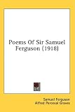 Poems Of Sir Samuel Ferguson (1918)