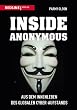Inside Anonymous: Aus dem Innenleben des globalen Cyber-Aufstands