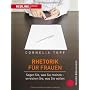 Rhetorik f�r Frauen: Sagen Sie, was Sie meinen - e&hellip von Cornelia Topf