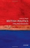 British Politics: A Very Short Introduction (Very Short Introductions)