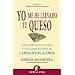 Yo me he llevado tu queso: Para quienes se niegan a vivir como ratones en laberintos ajenos (Narrativa Empresarial)