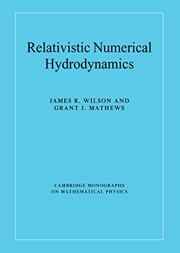 Relativistic Numerical Hydrodynamics (Cambridge Monographs on Mathematical Physics)
