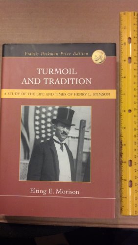 Turmoil and Tradition: A Study of the Life and Times of Henry L. Stimson (Francis Parkman Prize Edition)