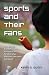 Search : Sports and Their Fans: The History, Economics and Culture of the Relationship Between Spectator and Sport