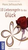 10 Liebesregeln f&uuml;r das Gl&uuml;ck - Hans Jellouschek