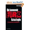Die kommende Euro-Katastrophe: Ein Finanzsystem vor dem Bankrott?