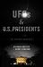 UFO's and U.S. Presidents: The Secret History