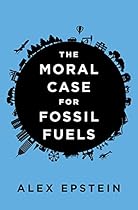 The Moral Case for Fossil Fuels
