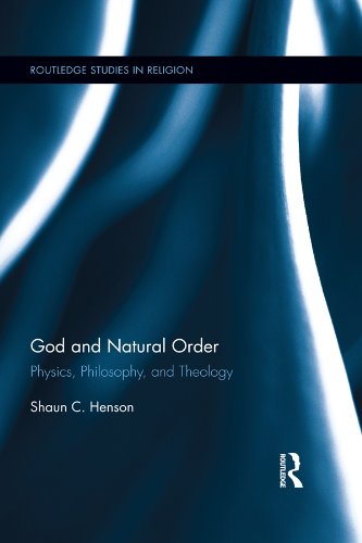 God and Natural Order: Physics, Philosophy, and Theology (Routledge Studies in Religion)