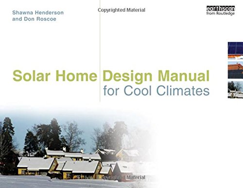 Solar Home Design Manual for Cool Climates, by Shawna Henderson, Don Roscoe