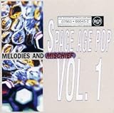 The History of Space Age Pop Vol. 1: Melodies and Mischief