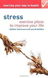 Stress : exercise plans to improve your life