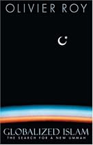 Globalized Islam: The Search for a New Ummah (CERI Series in Comparative Politics and International Studies)