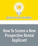 How To Screen a New Prospective Rental Applicant: Check Credit, Employment, Criminal Background and Previous References