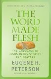 The word made flesh : the language of Jesus in his stories and prayers