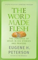 The Word Made Flesh: The Language of Jesus in His Stories and Prayers (Spiritual Theology)