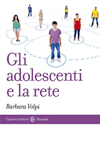 Gli adolescenti e la rete (Le bussole) (Italian Edition)