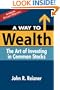 A Way to Wealth: The Art of Investing in Common Stocks