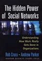 The Hidden Power of Social Networks: Understanding How Work Really Gets Done in Organizations