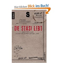 Die Stasi lebt: Berichte aus einem unterwanderten Land