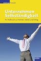 Unternehmen Selbstst&auml;ndigkeit: Ihr Aufbruch zu Freiheit, St&auml;rke und Erfolg