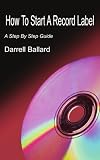 How To Start A Record Label: A Step By Step Guide
