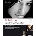 Licht in der Portr�tfotografie: 60 Workshops f�r das perfekte Spiel mit Licht und Schatten