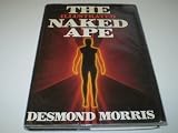 The Illustrated Naked Ape: A Zoologist's Study of the Human Animal (0224022601) by Morris, Desmond